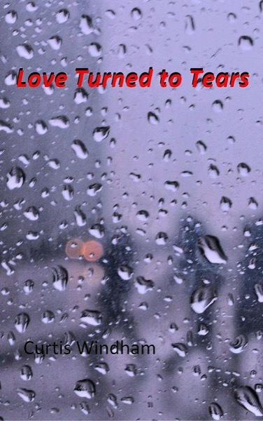 Love Turned to Tears by Curtis Windham