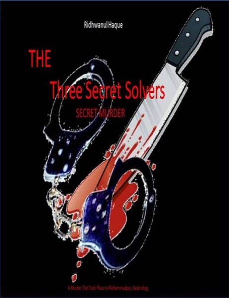 The Three Secret Solvers : Secret Murder by Ridhwanul Haque