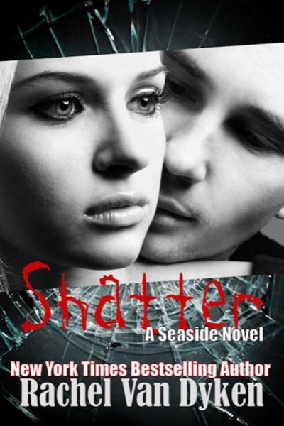 Shatter by Rachel Van Dyken