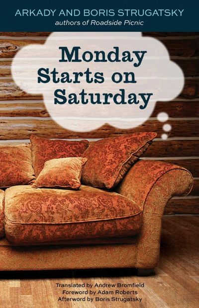 Monday Starts on Saturday by Arkady Strugatsky