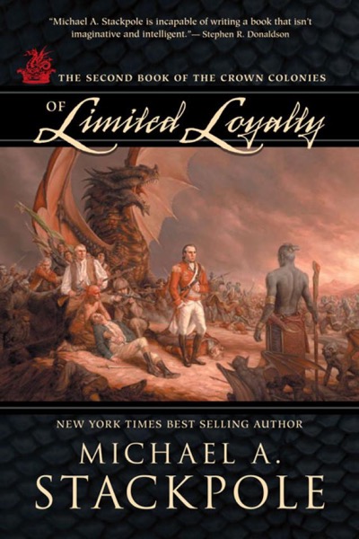 Of Limited Loyalty: The Second Book of the Crown Colonies by Michael A. Stackpole