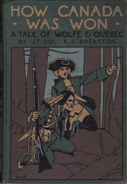 How Canada Was Won: A Tale of Wolfe and Quebec by F. S. Brereton