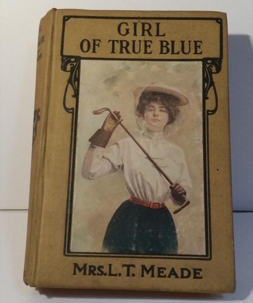 Girls of the True Blue by L. T. Meade