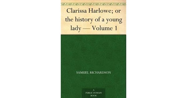 Clarissa Harlowe; or the history of a young lady — Volume 1 by Samuel Richardson