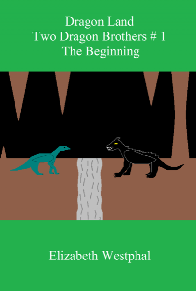 Dragon Land: Two Dragon Brothers # 1: The Beginning by Elizabeth Westphal