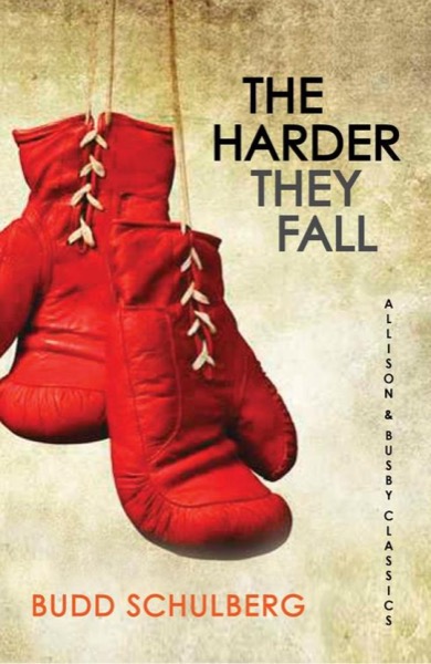 The Harder They Fall by Budd Schulberg