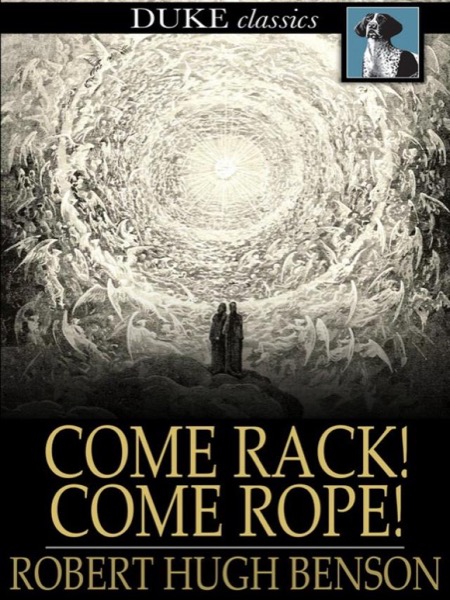 Come Rack! Come Rope! by Robert Hugh Benson