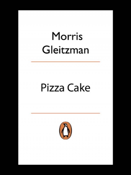 Pizza Cake by Morris Gleitzman