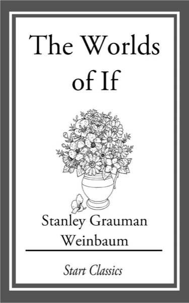 The Worlds of If by Stanley Grauman Weinbaum