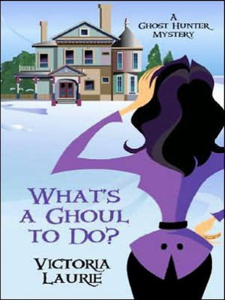 What's a Ghoul to Do? by Victoria Laurie