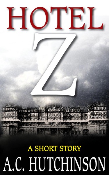 Hotel Z: A Short Story by A.C. Hutchinson