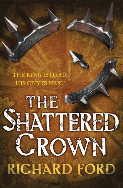 Steelhaven 02 - The Shattered Crown by Richard Ford