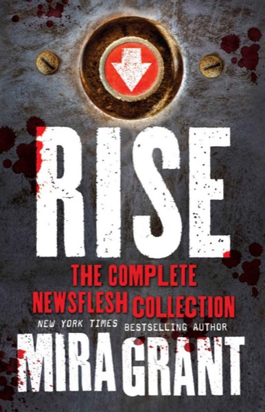 Rise: A Newsflesh Collection by Mira Grant