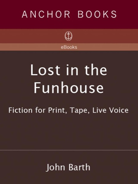 Lost in the Funhouse by John Barth