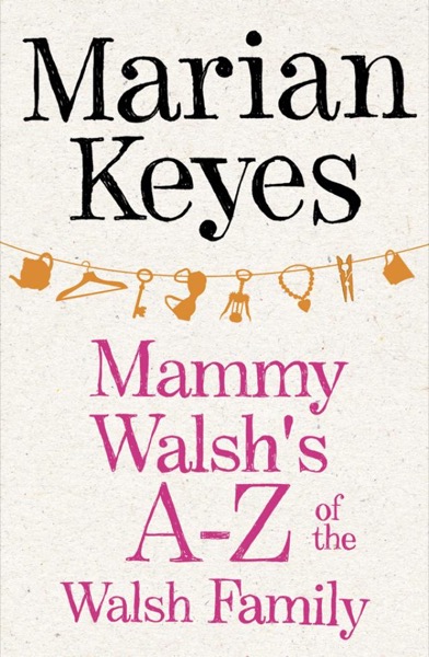 Mammy Walsh's A-Z of the Walsh Family by Marian Keyes