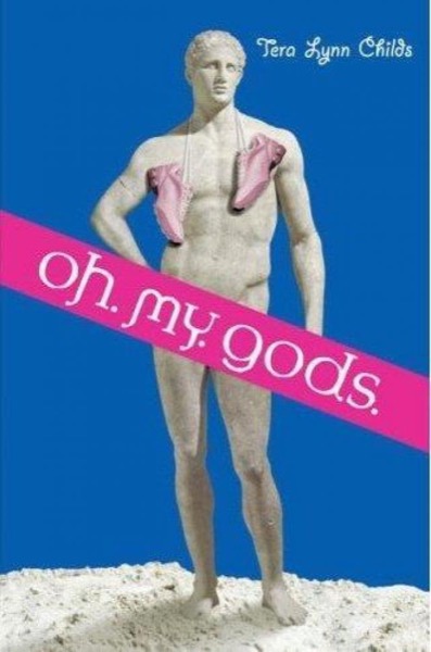 Oh. My. Gods. by Tera Lynn Childs