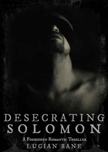 Desecrating Solomon by Lucian Bane