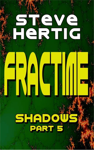 Fractime Shadows (Part 5) by Steve Hertig