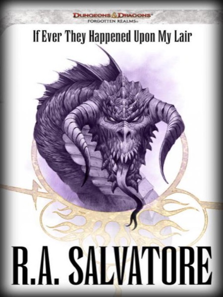 If Ever They Happened Upon My Lair by R. A. Salvatore