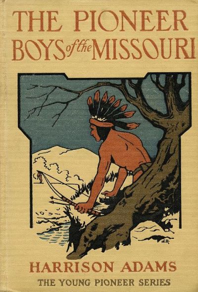 The Pioneer Boys of the Missouri; or, In the Country of the Sioux by St. George Rathborne