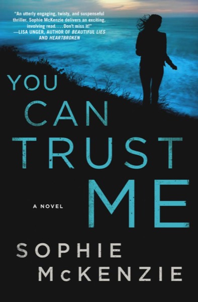 You Can Trust Me: A Novel by Sophie McKenzie