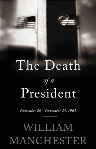 The Death of a President by William Manchester