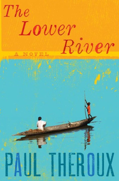 The Lower River by Paul Theroux