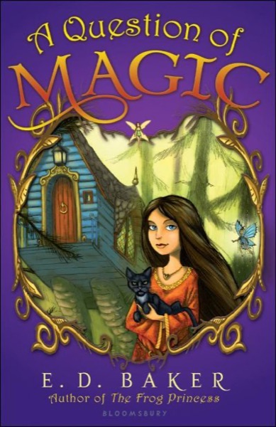 A Question of Magic by E. D. Baker