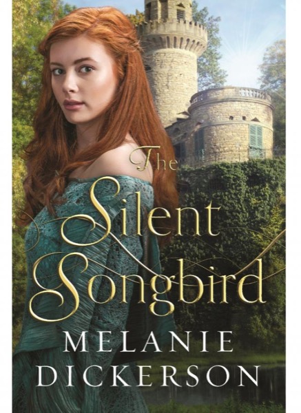 The Silent Songbird by Melanie Dickerson