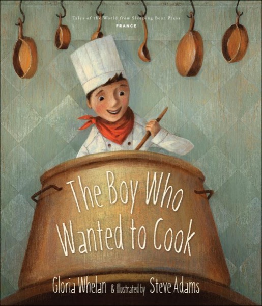 The Boy Who Wanted to Cook by Gloria Whelan