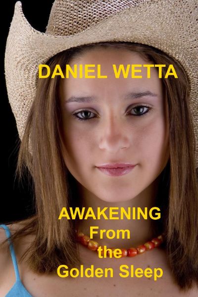 Awakening From the Golden Sleep by Daniel Wetta