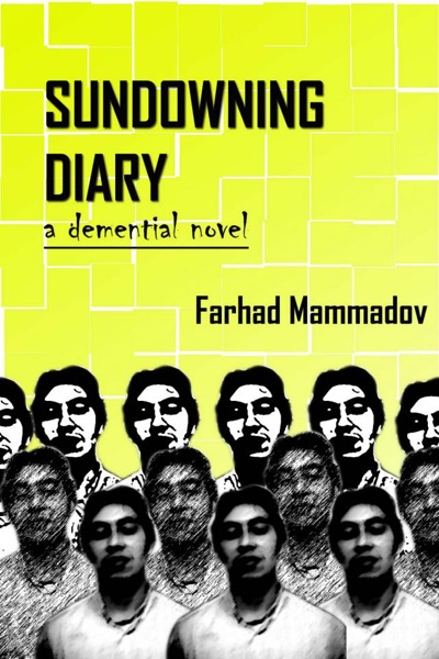 Sundowning Diary-part 1 by Farhad Mammadov