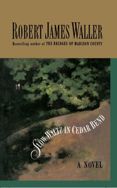 Slow Waltz in Cedar Bend by Robert James Waller