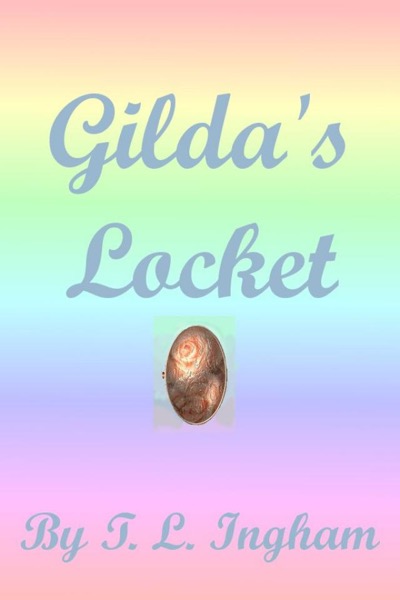 Gilda's Locket by T. L. Ingham