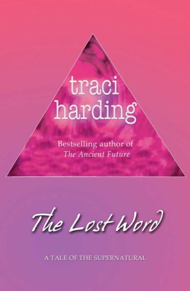 The Lost Word by Traci Harding