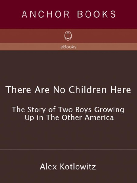 There Are No Children Here by Alex Kotlowitz