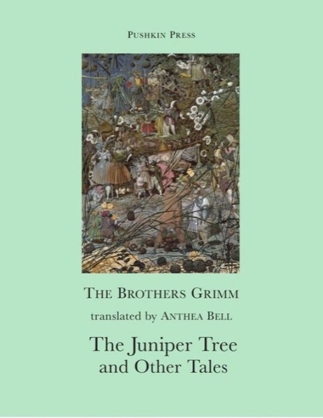 The Juniper Tree and Other Tales by Jacob Grimm