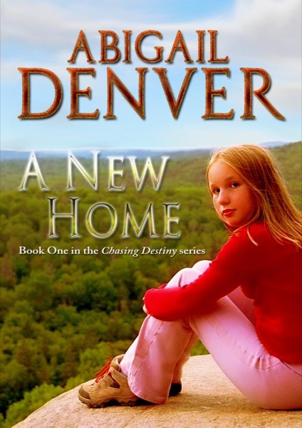 A New Home:  Book One in the Chasing Destiny Series by Abigail Denver