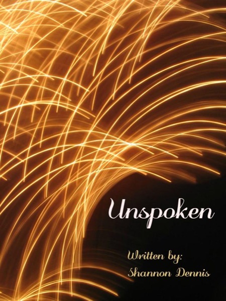 Unspoken by Shannon Dennis