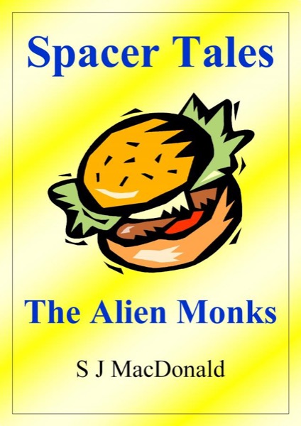 Spacer Tales: The Alien Monks by S J MacDonald