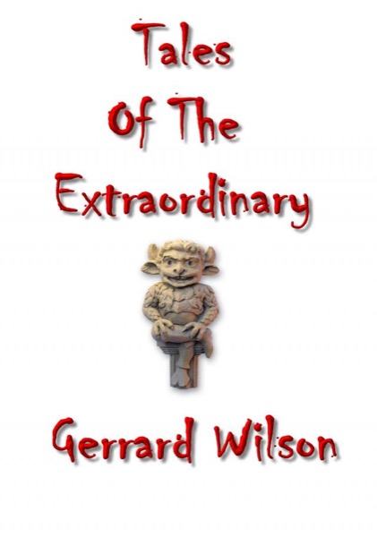 Tales of the Extraordinary by Gerrard Wllson