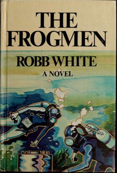 The frogmen by Robb White