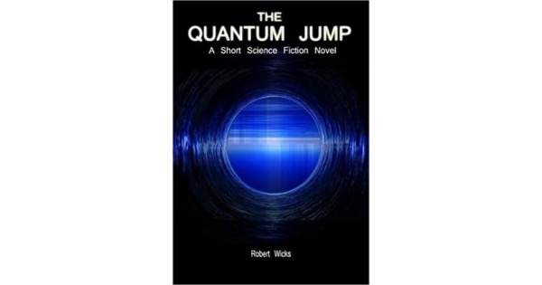 The Quantum Jump by Robert Wicks