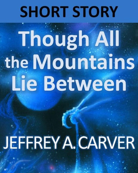 Though All the Mountains Lie Between by Jeffrey A. Carver