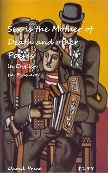 Sex is the Mother of Death and other poems by David Price