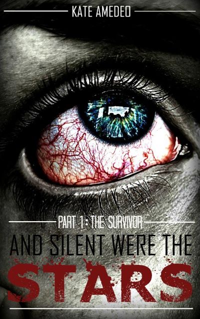 And Silent Were The Stars - Part 1: The Survivor by Kate Amedeo