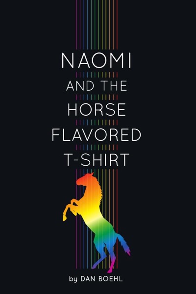 Naomi and the Horse-Flavored T-Shirt by Dan Boehl