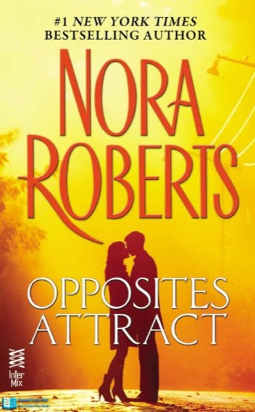 Opposites Attract by Nora Roberts