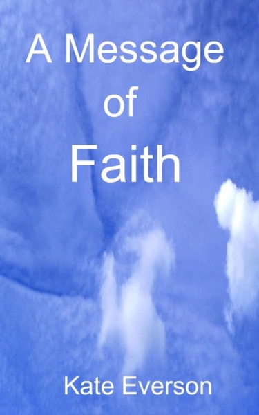 A Message of Faith by Kate Everson