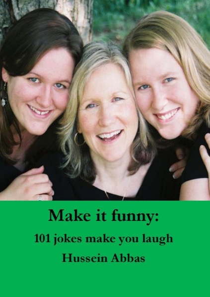 Make It Funny 101 Jokes Make You Laugh by Hussein Abbas